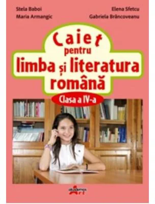 Caiet de limba si literatura romana pentru clasa a 4-a