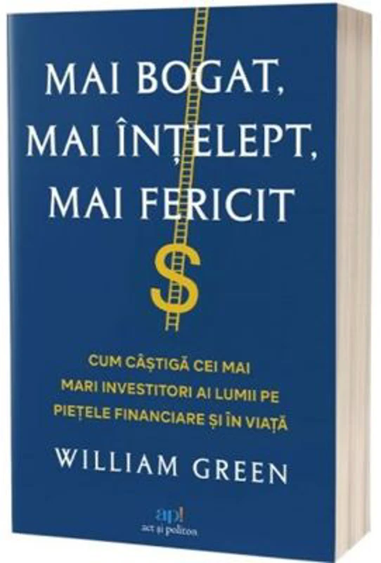 Mai bogat, mai intelept, mai fericit - William Green