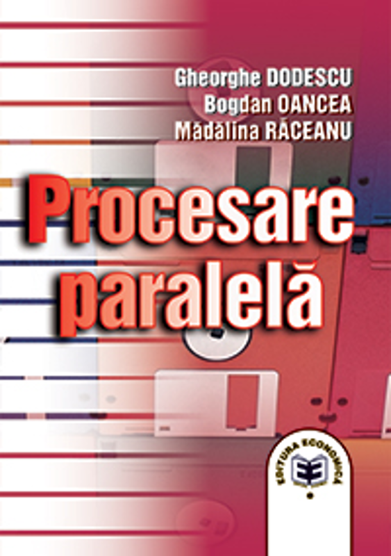 Procesare paralela - Gheorghe Dodescu, Bogdan Oancea, Madalina Raceanu