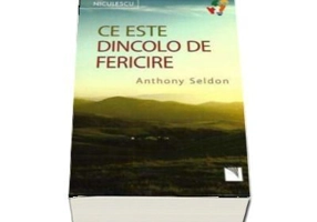Ce este dincolo de fericire - Anthony Seldon