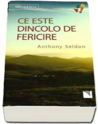 Ce este dincolo de fericire - Anthony Seldon