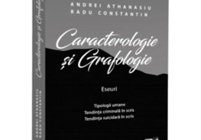 Caracterologie si grafologie. Eseuri - Tipologii umane - Tendinta criminala in scris - Tendinta suicidara in scris - Andrei Athanasiu