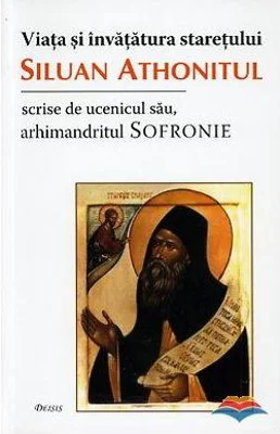 Viata si invatatura staretului Siluan Athonitul, scrise de ucenicul sau arhim. Sofronie