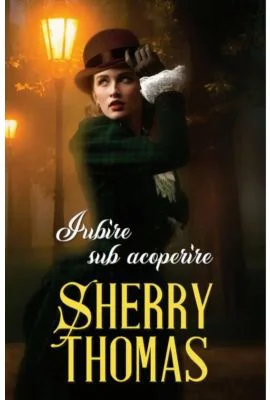 Iubire sub acoperire - Sherry Thomas