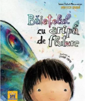 Baietelul cu aripa de fluture - Ioana Chicet-Macoveiciuc