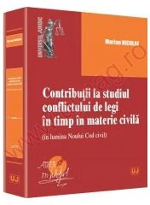 Contributii la studiul conflictului de legi in timp in materie civila - Marian Nicolae