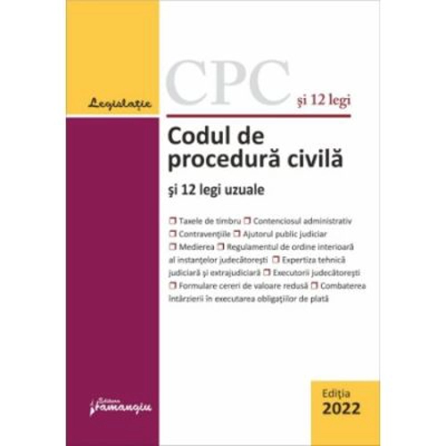 Codul de procedura civila si 12 legi uzuale. Actualizat la 15 februarie 2022