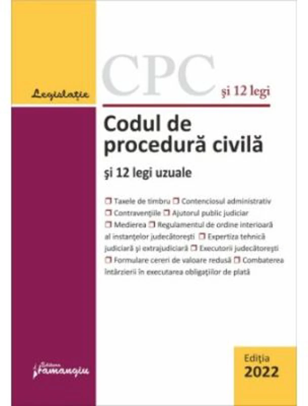 Codul de procedura civila si 12 legi uzuale. Actualizat la 15 februarie 2022