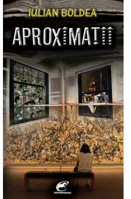 Aproximatii - Iulian Boldea
