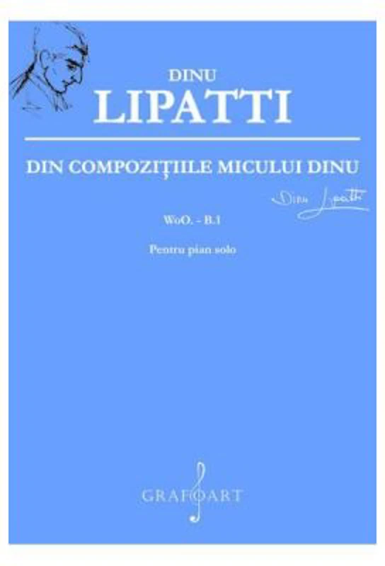 Din Compozitiile Micului Dinu Pentru Pian Solo - Dinu Lipatti