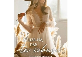 Scuza-ma, dar te iubesc. Volumul 2