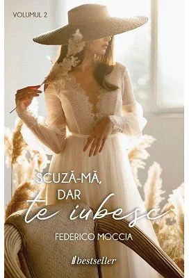 Scuza-ma, dar te iubesc. Volumul 2