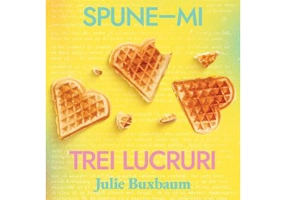 Spune-mi trei lucruri - Julie Buxbaum