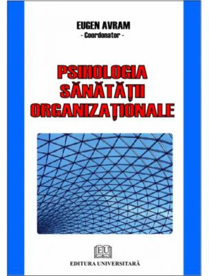 Psihologia sanatatii organizationale - Eugen Avram