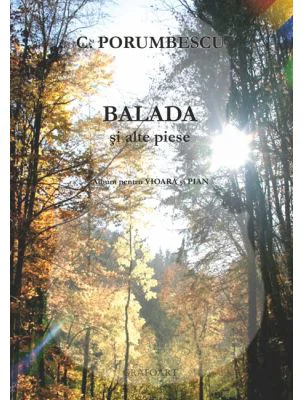Balada si alte piese. Album pentru vioara si pian - Ciprian Porumbescu