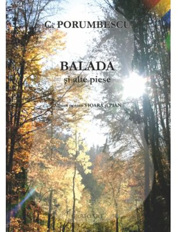 Balada si alte piese. Album pentru vioara si pian - Ciprian Porumbescu