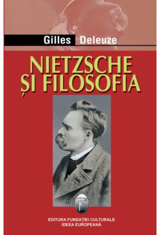 Nietzsche si filosofia - Gilles Deleuze