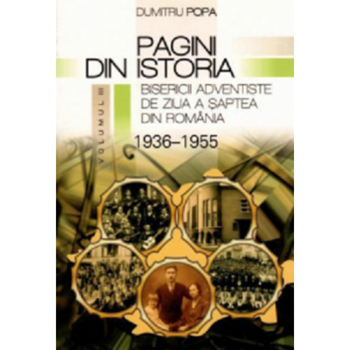 Pagini din istoria Bisericii Adventiste din Romania, volumul 3