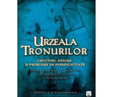 Urzeala Tronurilor. Ghicitori, enigme si probleme de perspicacitate Vol. II