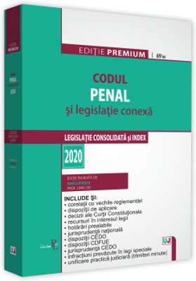 Codul penal si legislatie conexa 2020. Editie PREMIUM