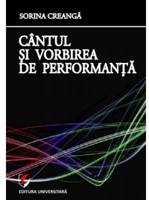 Cantul si vorbirea de performanta - Sorina Creanga