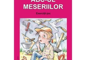 ABC-ul meseriilor. Exercitii joc - Daniela Dosa