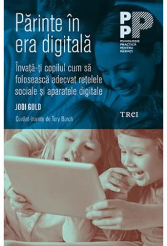 Parinte in era digitala. Invata-ti copilul cum sa foloseasca adecvat retelele sociale si aparatele digitale