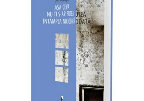 Asa ceva nu ti s-ar putea intampla niciodata - 30 de povestiri surprinzatoare - Jon McGregor