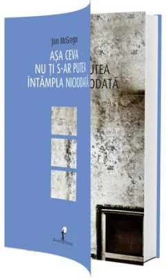 Asa ceva nu ti s-ar putea intampla niciodata - 30 de povestiri surprinzatoare - Jon McGregor