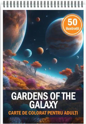 Carte de colorat pentru adulti, 50 de ilustratii, Gardens of the Galaxy