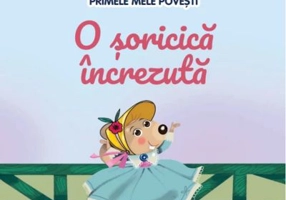 Volumul 42. Primele mele povesti. O soricica increzuta