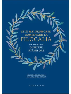 Cele mai frumoase comentarii la Filocalia ale Parintelui Dumitru Staniloae