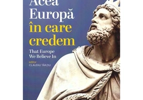 Acea Europa in care credem. That Europe we believe in - Claudiu Tarziu