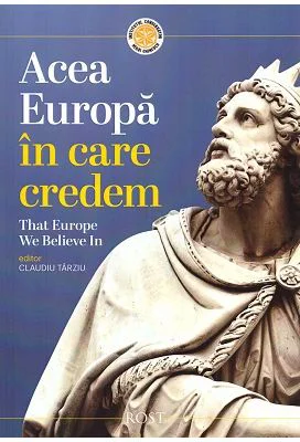 Acea Europa in care credem. That Europe we believe in - Claudiu Tarziu