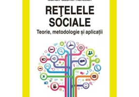 Retelele sociale. Teorie, metodologie si aplicatii - Marian-Gabriel Hancean