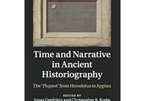 Time and Narrative in Ancient Historiography: The ‘Plupast' from Herodotus to Appian - Jonas Grethlein, Christopher B. Krebs