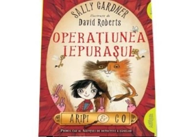 Aripi & Co 1. Operatiunea Iepurasul - Sally Gardner, David Roberts