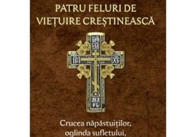 Patru feluri de vietuire crestineasca volumul 2 Crucea napastuitilor, oglinda sufletului, ascultarea si neascultarea - Nicodim Mandita
