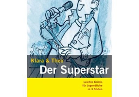 Der Superstar. Leichte Krimis für Jugendliche - Klara und Theo