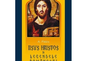 Iisus Hristos in legendele romanesti - A. Pascu