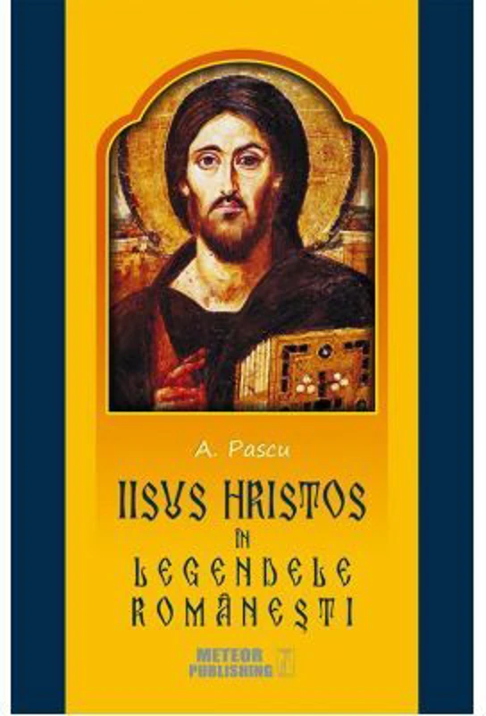 Iisus Hristos in legendele romanesti - A. Pascu
