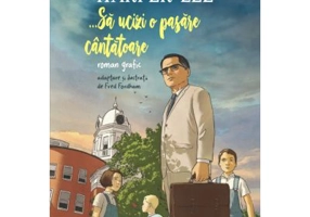 ... Sa ucizi o pasare cantatoare. Roman grafic - Harper Lee, Fred Fordham