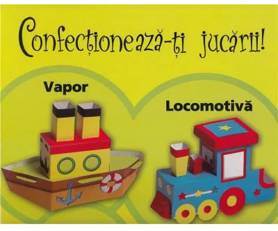 Vapor, locomotiva. Confectioneaza-ti jucarii!