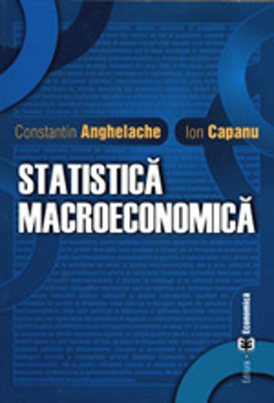 Statistica macroeconomica - Constantin Anghelache, Ion Capanu