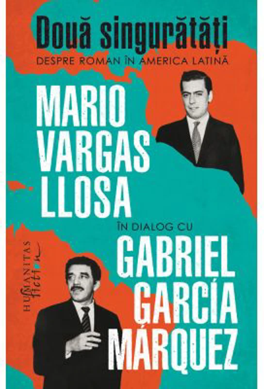 Doua singuratati. Despre roman in America Latina - Mario Vargas Llosa, Gabriel Garcia Marquez