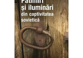 Patimiri si iluminari din captivitatea sovietica - Radu Marculescu