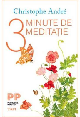 3 minute de meditatie - Christophe Andre. Traducere de Oltea-Mihaela Catineanu