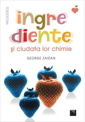 Ingrediente si ciudata lor chimie - George Zaidan