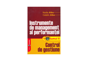 Instrumente de management al performantei. Volumul II, Control de gestiune - Nadia Albu, Catalin Albu