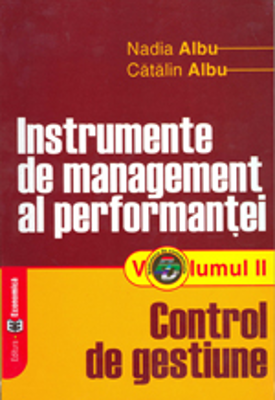Instrumente de management al performantei. Volumul II, Control de gestiune - Nadia Albu, Catalin Albu